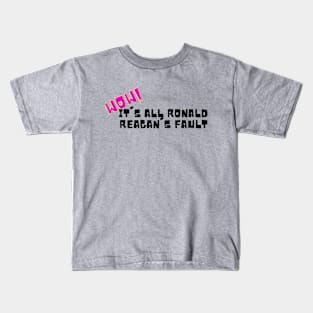 Wow! It's all Ronald Reagan's Fault Kids T-Shirt